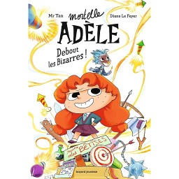Mortelle Adèle Tome 3 - Debout les Bizarres !