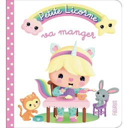 Petite Licorne Tome 2 - Petite licorne va manger