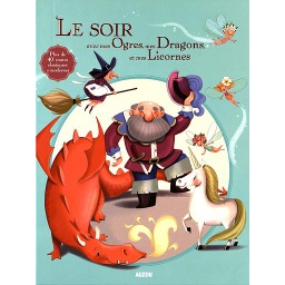 Le soir avec mes ogres, mes dragons et mes licornes
