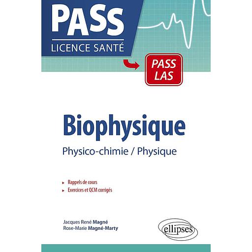 BIOPHYSIQUE.  - Physico-chimie-Physique, PCEM 1-PCEM 2, Rappels de cours, Exercices corrigés, QCM avec réponses
