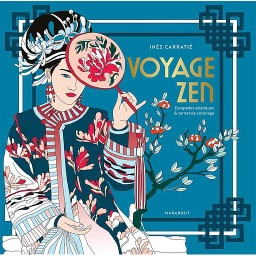Voyage zen  - Escapades artistiques & carnet de coloriage
