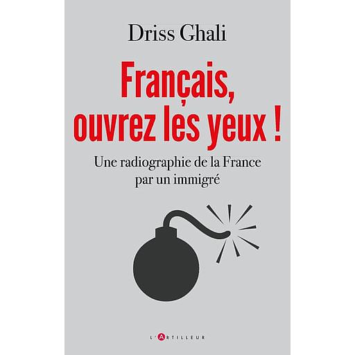 Français, ouvrez les yeux !  - Une radiographie de la France par un immigré