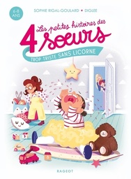 Les petites histoires des quatre soeurs Tome 1 - Trop triste sans licorne