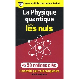La physique quantique pour les nuls en 50 notions clés