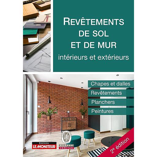 [9782281144581] Revêtements de sol et de mur, intérieurs et extérieurs  - Chapes et dalles, revêtements, planchers, peintures