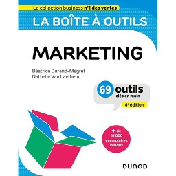 La boîte à outils du marketing  - 69 outils clés en main