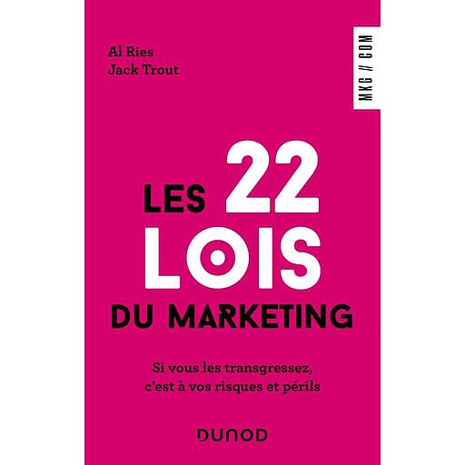 Les 22 lois du marketing  - Si vous les transgressez, c'est à vos risques et périls