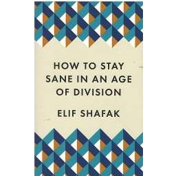 How to Stay Sane in an Age of Division