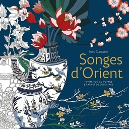 Songes d'Orient  - Invitation au voyage & livre de coloriage