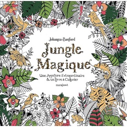 Jungle Magique  - Une aventure extraordinaire & un livre à colorier