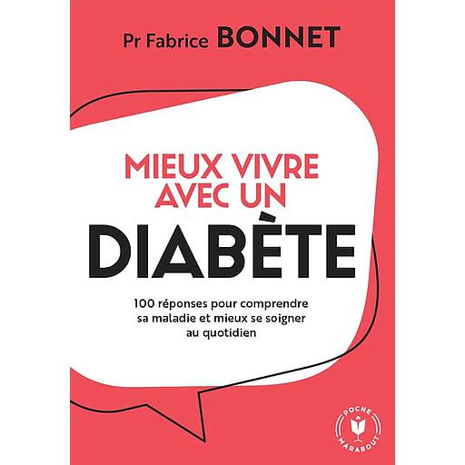 Mieux vivre avec un diabète  - 100 réponses pour comprendre sa maladie et mieux se soigner
