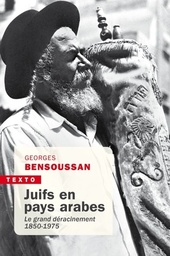 Juifs en pays arabes  - Le grand déracinement 1850-1975