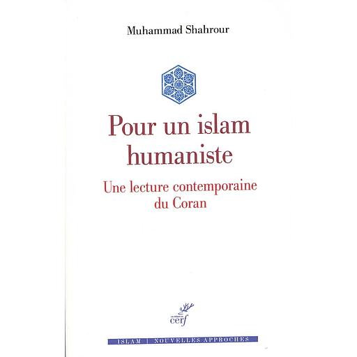 Pour un islam humaniste  - Une lecture contemporaine du Coran