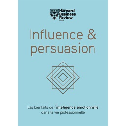 Influence & persuasion  - Les bienfaits de l'intelligence émotionnelle dans la vie professionnelle