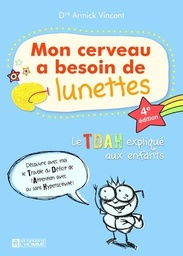 Mon cerveau a besoin de lunettes  - Le TDAH expliqué aux enfants