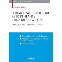 Le bilan psychologique avec l'enfant : Clinique du WISC-V  - Approche psychanalytique