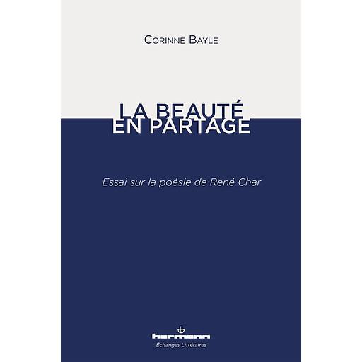 La Beauté en partage  - Essai sur la poésie de René Char