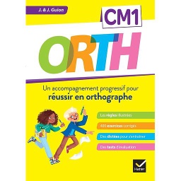 ORTH CM1  - Un accompagnement progressif pour réussir en orthographe