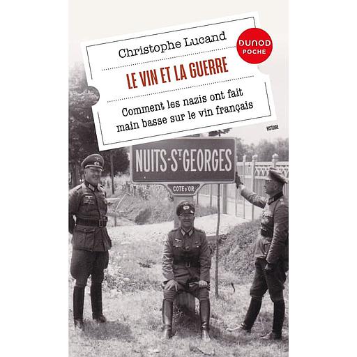 Le vin et la guerre  - Comment les nazis ont fait main basse sur le vin français