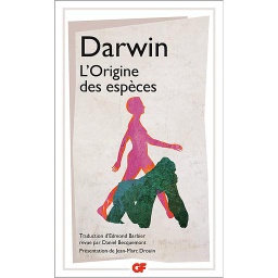 L'origine des espèces  - Au moyen de la sélection naturelle ou La préservation des races favorisées dans la lutte pour la vie