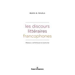 Les discours littéraires francophones  - Réseaux, esthétiques et postures
