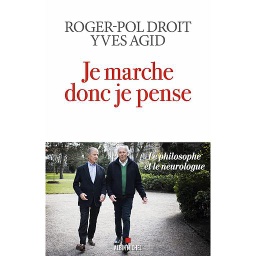 Je marche donc je pense  - Le philosophe et le neurologue