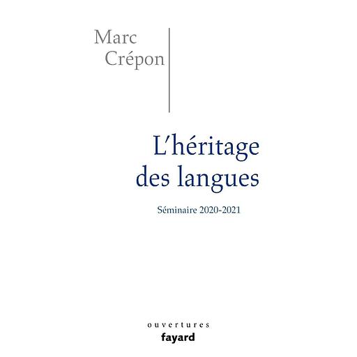 L'héritage des langues  - Ethique et politique du dire, de l'écrire et du traduire. Séminaire 2020-2021