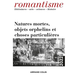 Romantisme N° 198/2022 - Natures mortes, objets orphelins et choses particulières