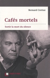 Cafés mortels  - Sortir la mort du silence