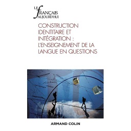 Le français aujourd'hui N° 217, 2/2022 - Construction identitaire et intégration : l'enseignement de la langue en questions