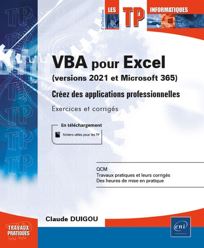 VBA pour Excel (version 2021 et Microsoft 365)  - Créez des applications professionnelles. Exercices et corrigés