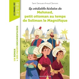 La véritable histoire de Mehmed, petit ottoman au temps de Soliman le Magnifique