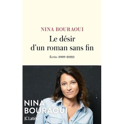 Le désir d'un roman sans fin  - Ecrits (1999-2022)