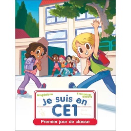 Je suis en CE1 Tome 1 - Premier jour de classe