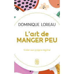 L'art de manger peu  - Créer son propre régime