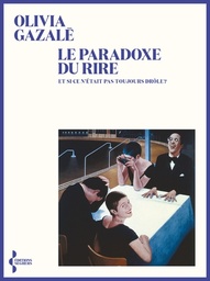 Le paradoxe du rire  - Et si ce n'était pas toujours drôle ?
