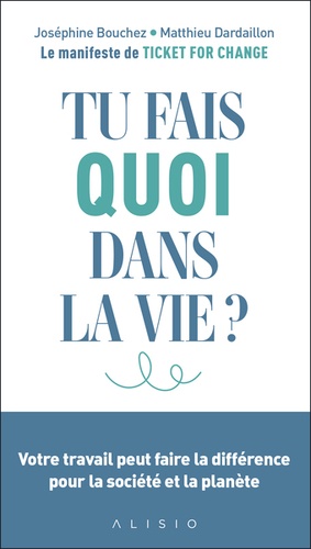 Tu fais quoi dans la vie ?  - Votre travail peut faire la différence pour la société et la planète