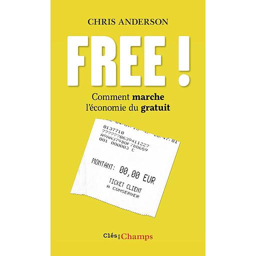 Free !  - Comment marche l'économie du gratuit