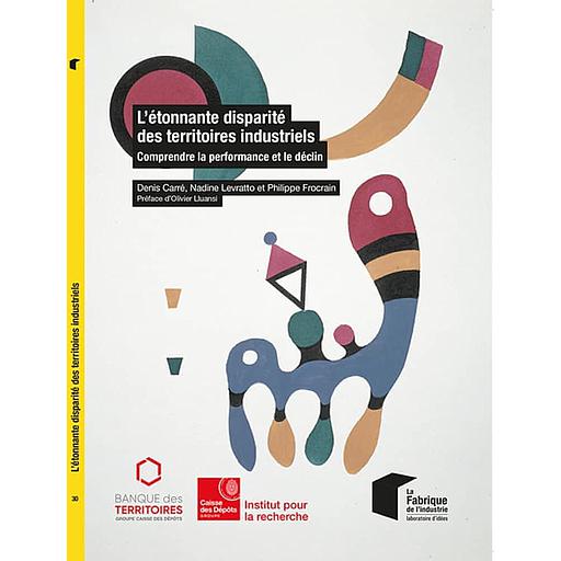 L'étonnante disparité des territoires industriels  - Comprendre la performance et le déclin