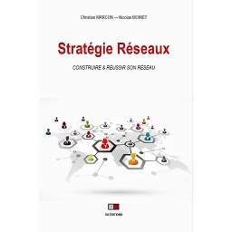 Stratégie réseaux  - Construire & réussir son réseau. Les facteurs clés de succès