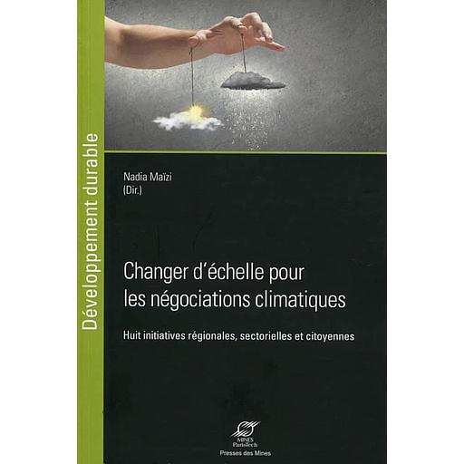 Changer d'échelle pour les négociations climatiques  - Huit initiatives régionales, sectorielles et citoyennes