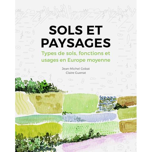 Sols et paysages  - Types de sols, fonctions et usages en Europe moyenne