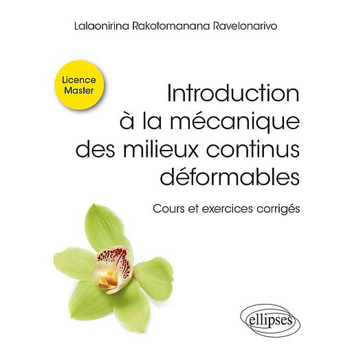 Introduction à la mécanique des milieux continus déformables - Cours et exercices corrigés