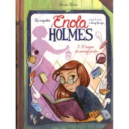 Les enquêtes d'Enola Holmes Tome 5 - L'énigme du message perdu