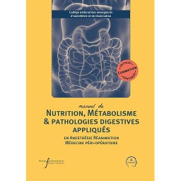 Manuel de nutrition, métabolisme & pathologies digestives appliqués en anesthésie-réanimation et médecine péri-opératoire