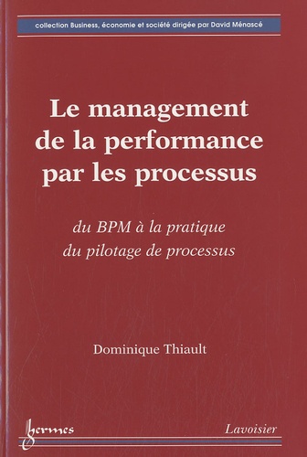 Le management de la performance par les processus - Du BMP à la pratique du pilotage de processus