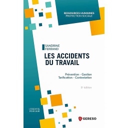 Les accidents du travail - Gestion - Tarification - Contentieux