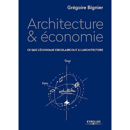 Architecture & économie - Ce que l'économie circulaire fait à l'architecture