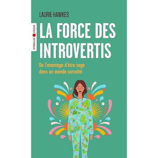 La force des introvertis - De l'avantage d'être sage dans un monde survolté