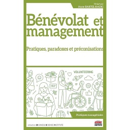 Bénévolat et management - Pratiques, paradoxes et préconisations